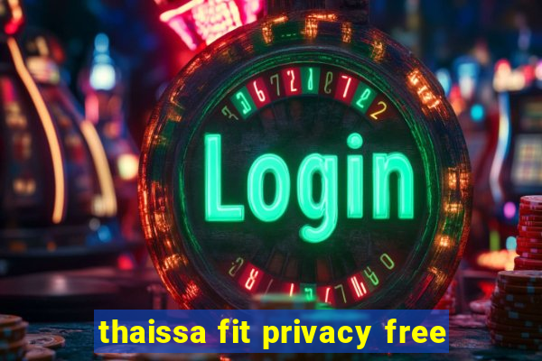 thaissa fit privacy free